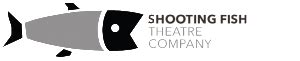 fishshooting|shooting fish theatre company.